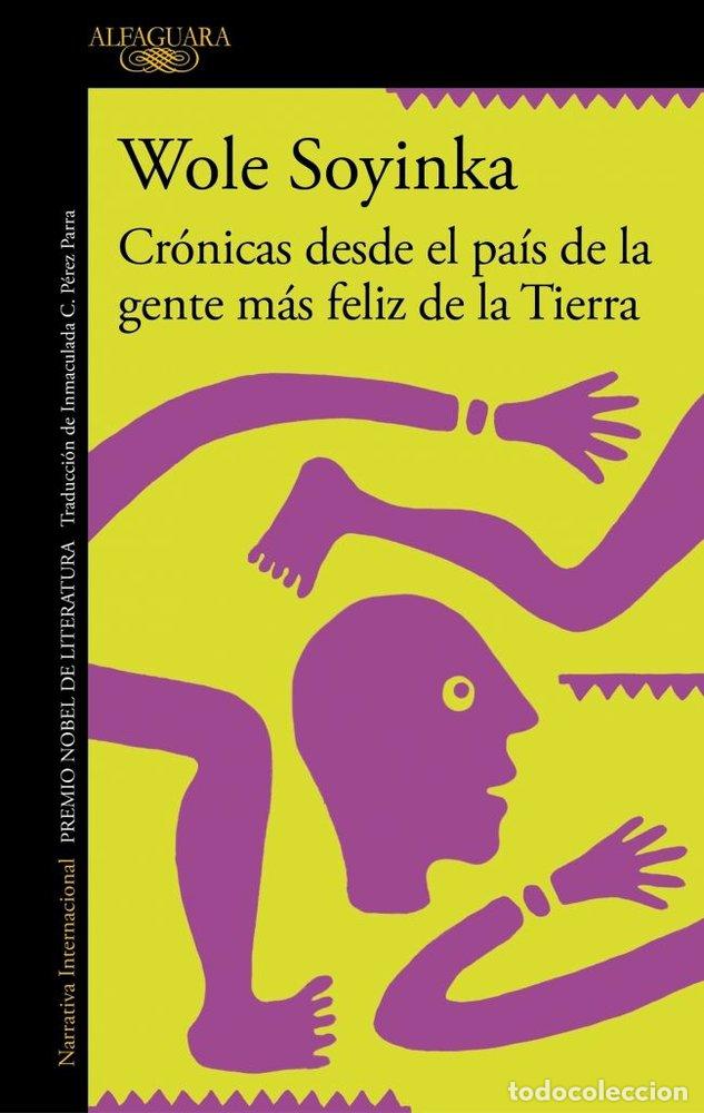 Libros: CRONICAS DESDE EL PAIS DE LA GENTE MAS FELIZ DE LA TIERRA - SOYINKA, WOLE