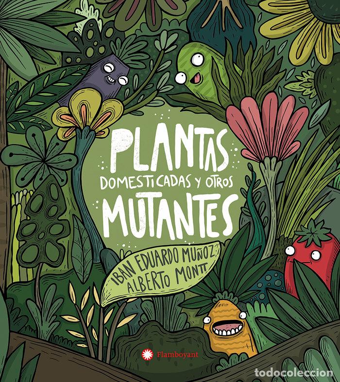 Libros: PLANTAS DOMESTICAS Y OTROS MUTANTES - IBAN EDUARDO MU&Ntilde;OZ