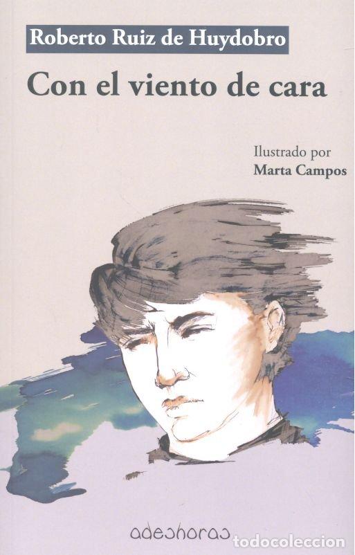 Libros: CON EL VIENTO DE CARA - RUIZ DE HUYDOBRO GARCIA DEL BARRIO, ROBE