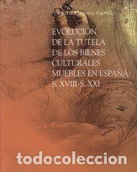 Libros: EVOLUCION TUTELA DE LOS BIENES CULTURALES MUEBLES ESPA&Ntilde;A - QUIROSA GARCIA, VICTORIA