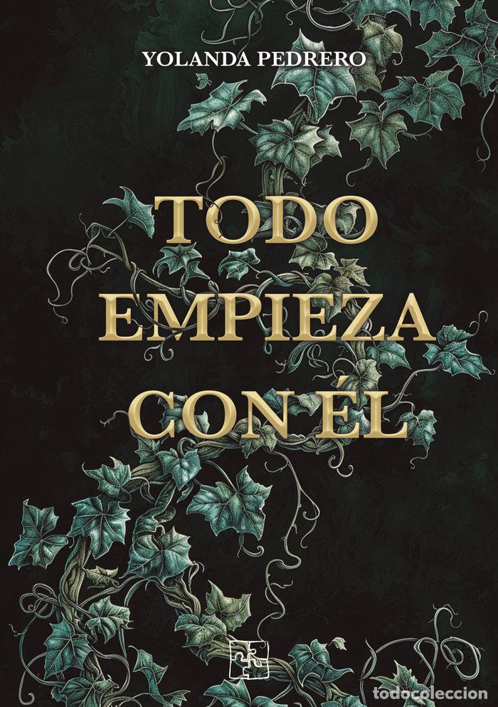 Libros: TODO EMPIEZA CON EL - PEDRERO CARRASCO, YOLANDA