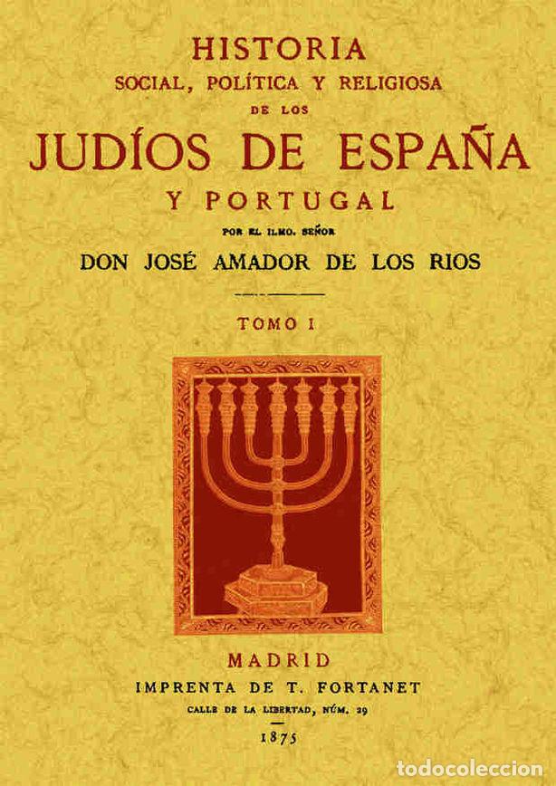 Libros: HISTORIA SOCIAL POLITICA Y RELIGIOSA DE JUDIOS EN ESPA&Ntilde;A - AMADOR DE LOS RIOS, JOSE
