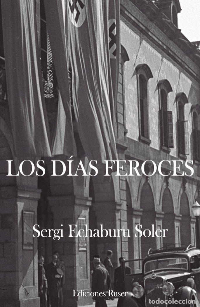 Libros: LOS DIAS FEROCES - ECHABURU SOLER, SERGI