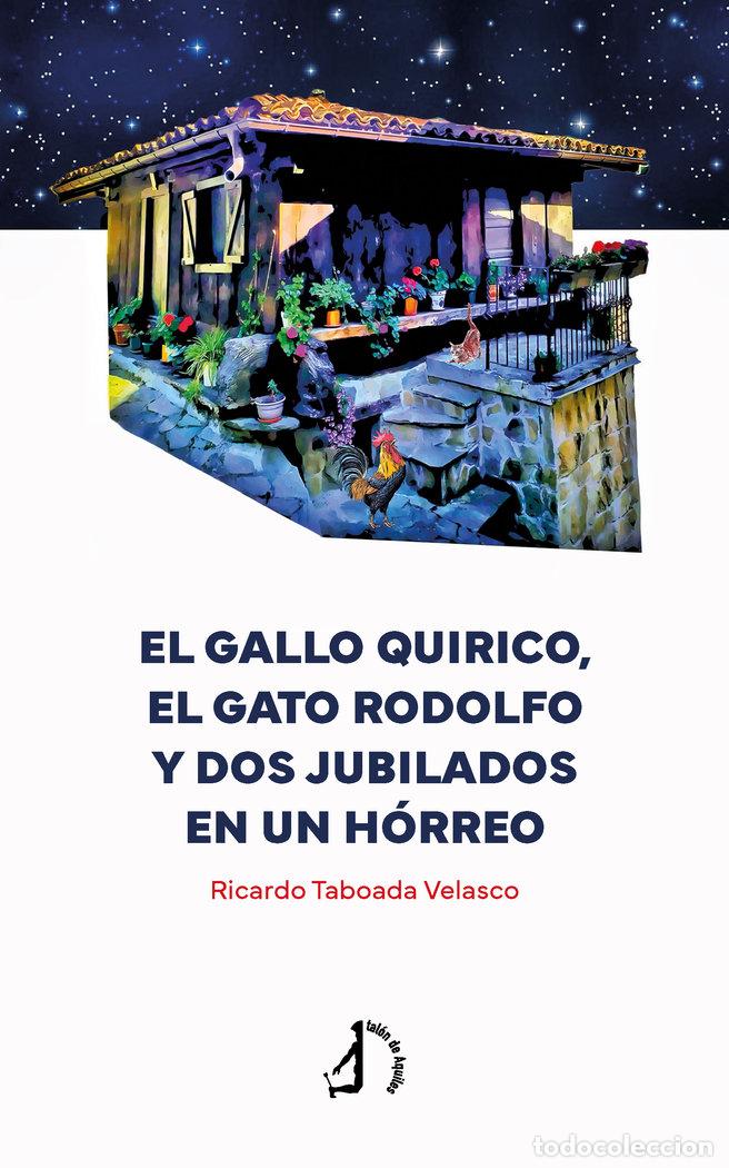 Libros: EL GALLO QUIRICO EL GATO RODOLFO Y DOS JUBILADOS EN UN HOR - TABOADA VELASCO, RICARDO
