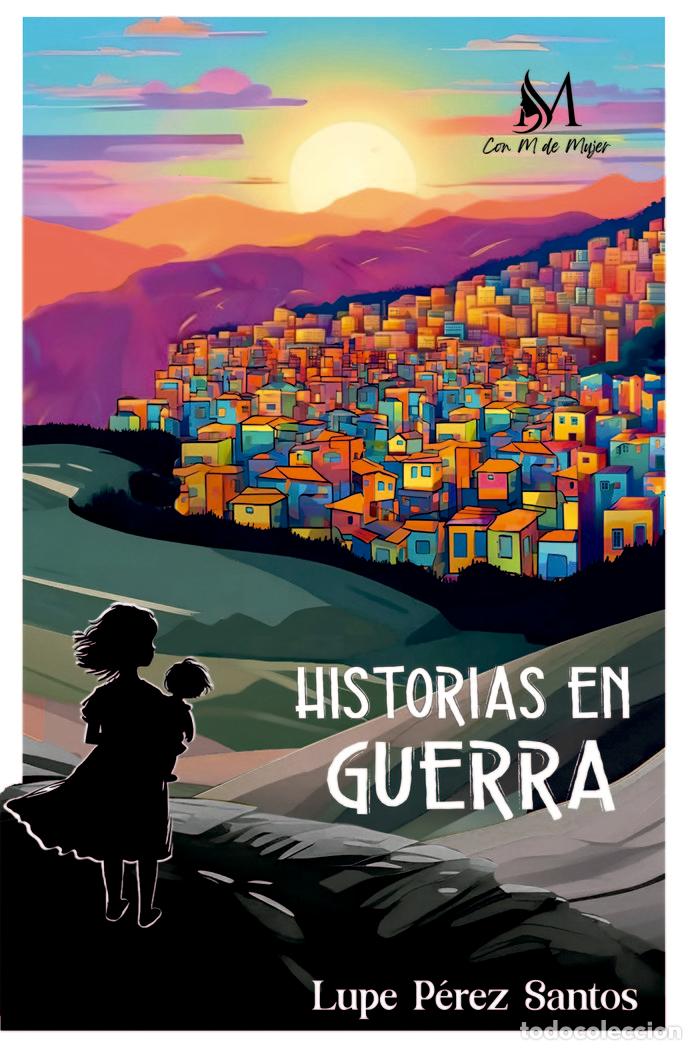 Libros: HISTORIAS EN GUERRA - PEREZ SANTOS, LUPE