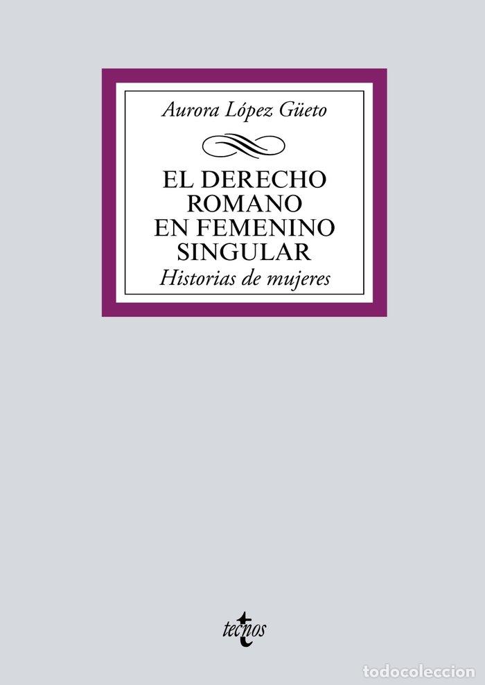 Libros: DERECHO ROMANO EN FEMENINO SINGULAR,EL - LOPEZ G&Uuml;ETO, AURORA