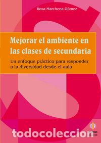 Libri: MEJORAR AMBIENTE EN LAS CLASES DE SECUNDARIA - MARCHENA GOMEZ, ROSA