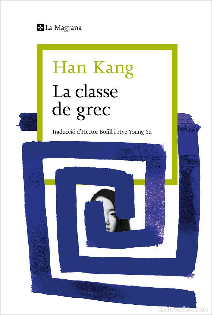 Libri: LA CLASSE DE GREC - HAN KANG
