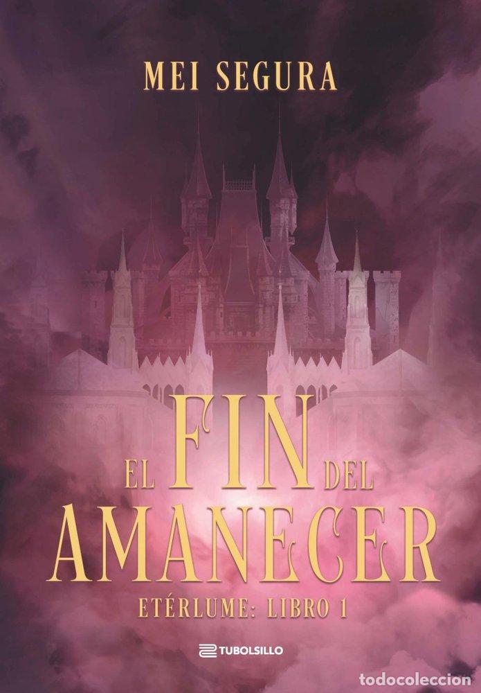 Livres: EL FIN DEL AMANECER - SEGURA, MEI