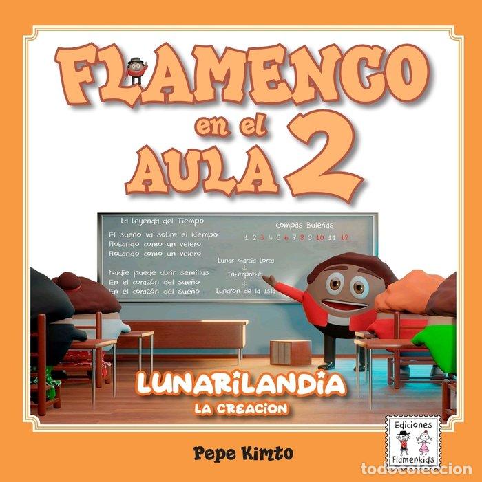 Livres: FLAMENCO EN EL AULA 2 LUNARILANDIA LA CREACION - KIMTO, PEPE