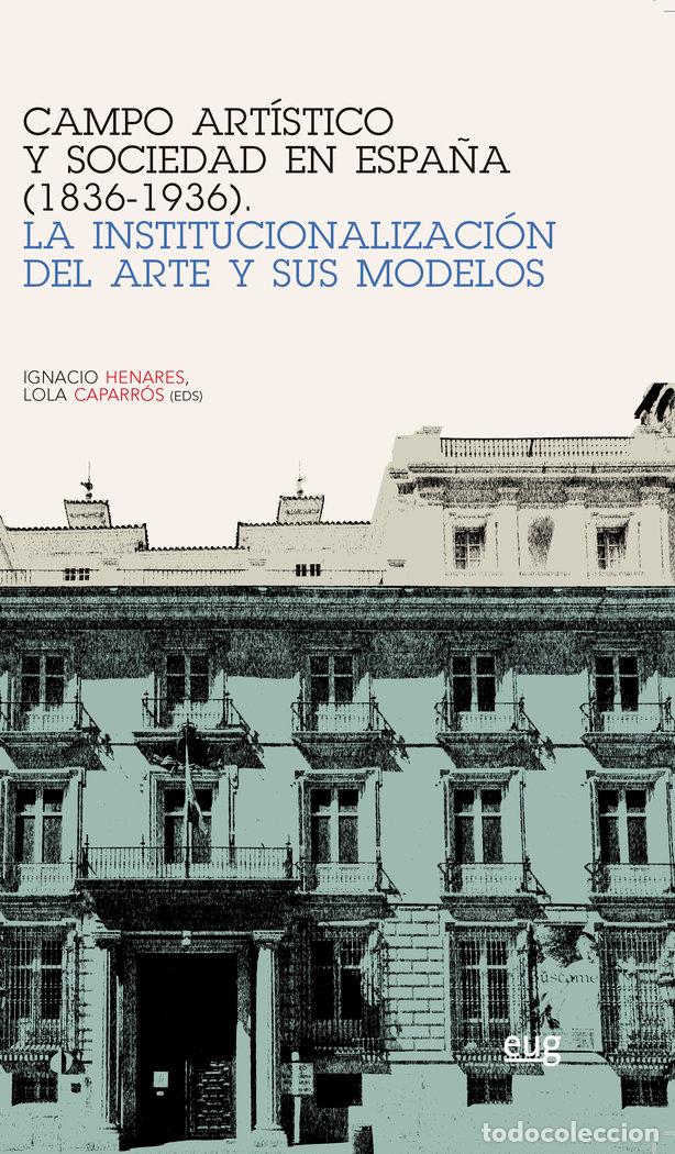 Livros: CAMPO ARTISTICO Y SOCIEDAD EN ESPA&Ntilde;A 1836-1936 - AA.VV.