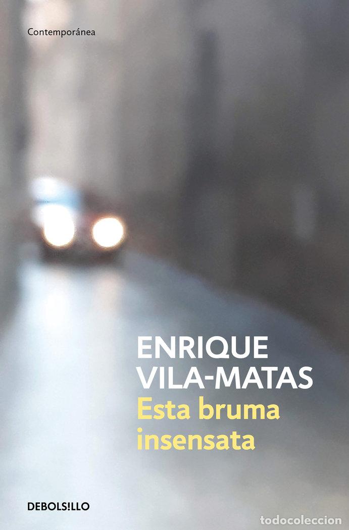 Livros: ESTA BRUMA INSENSATA - VILA-MATAS, ENRIQUE
