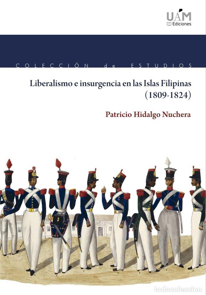 Livres: LIBERALISMO E INSURGENCIA EN LAS ISLAS FILIPINAS (1809-1824) - HIDALGO NUCHERA, PATRICIO