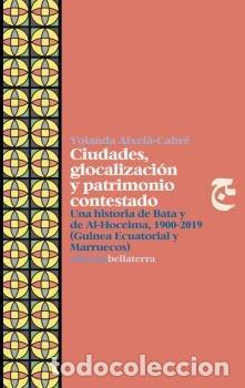 B&uuml;cher: CIUDADES GLOCALIZACION Y PATRIMONIO CONTESTADO - AIXELA CABRE, YOLANDA