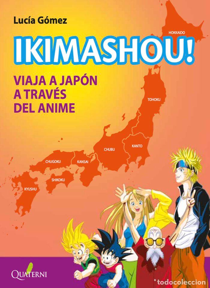 Libros: IKIMASHOU VIAJA A JAPON A TRAVES DEL ANIME - GOMEZ, LUCIA