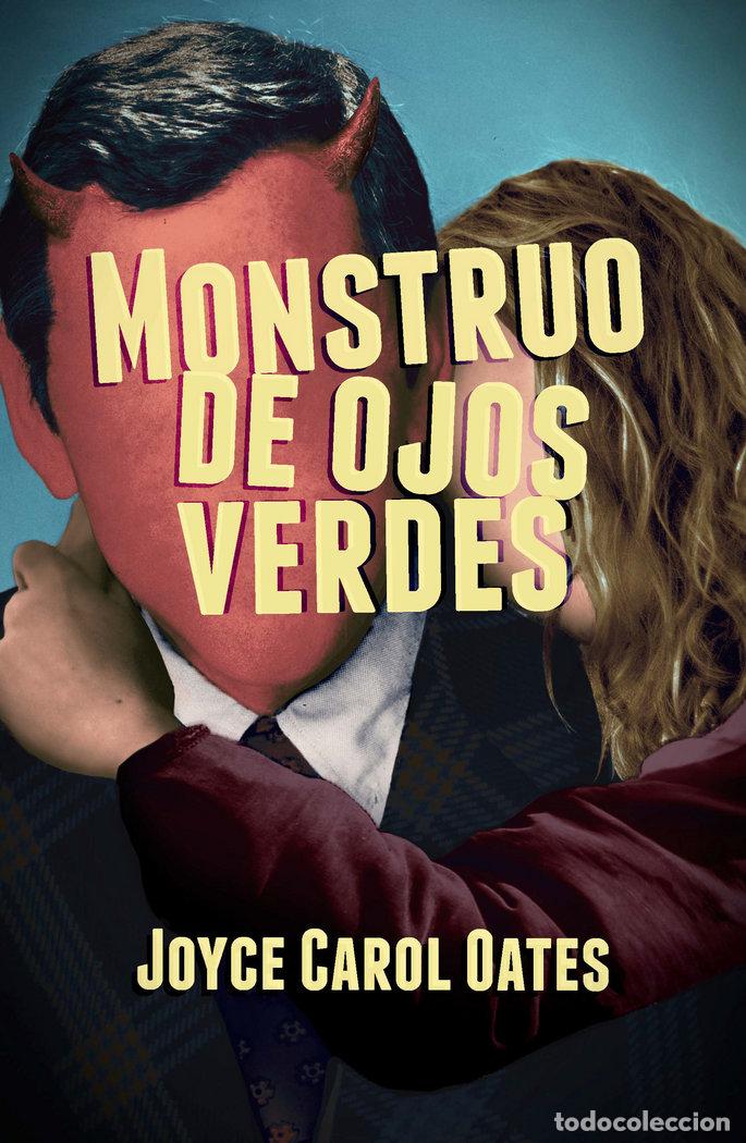 Libros: MONSTRUO DE OJOS VERDES - OATES, JOYCE CAROL