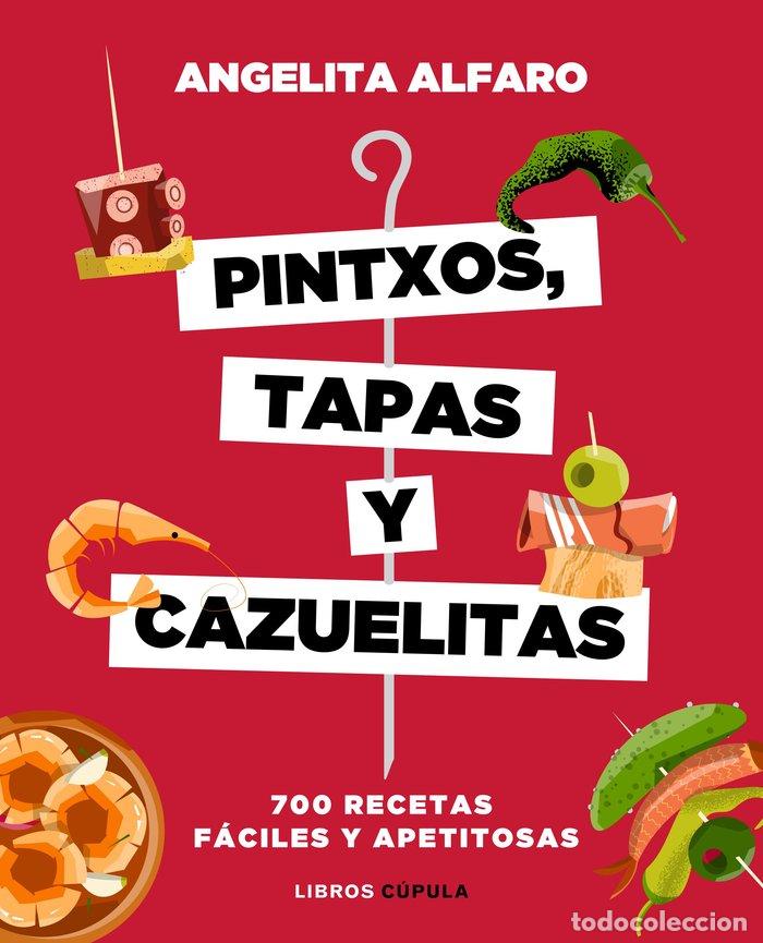 Libros: PINTXOS, TAPAS Y CAZUELITAS - ANGELITA ALFARO