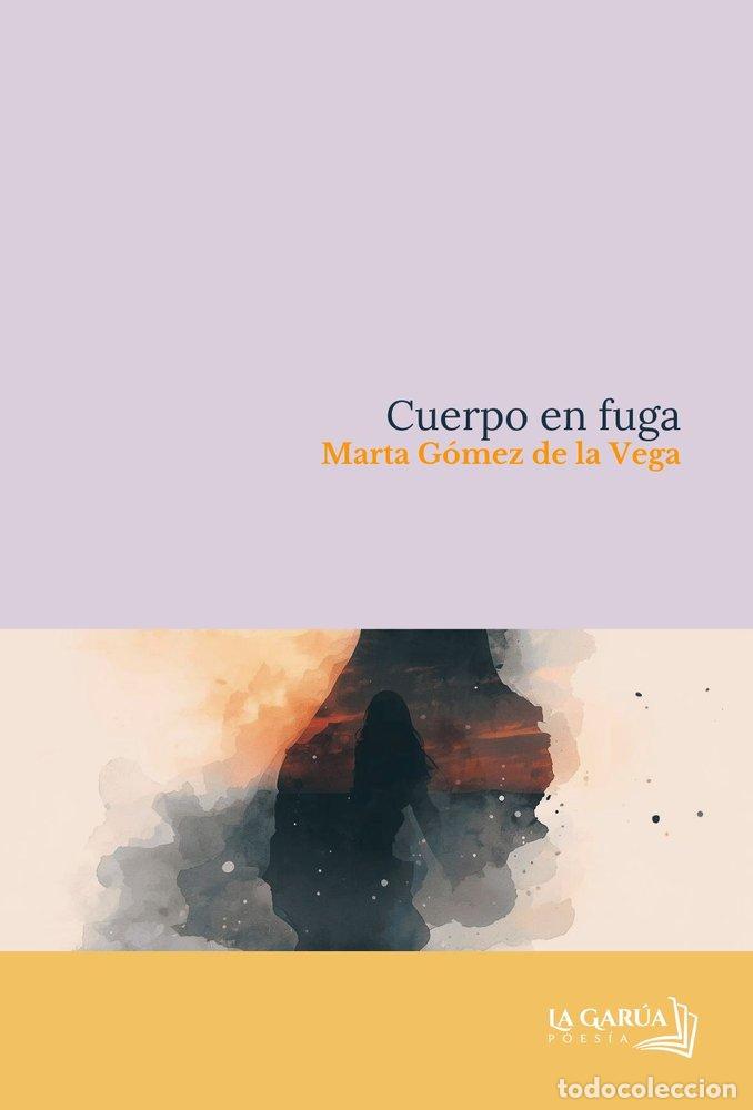 Libros: CUERPO EN FUGA - GOMEZ DE LA VEGA, MARTA