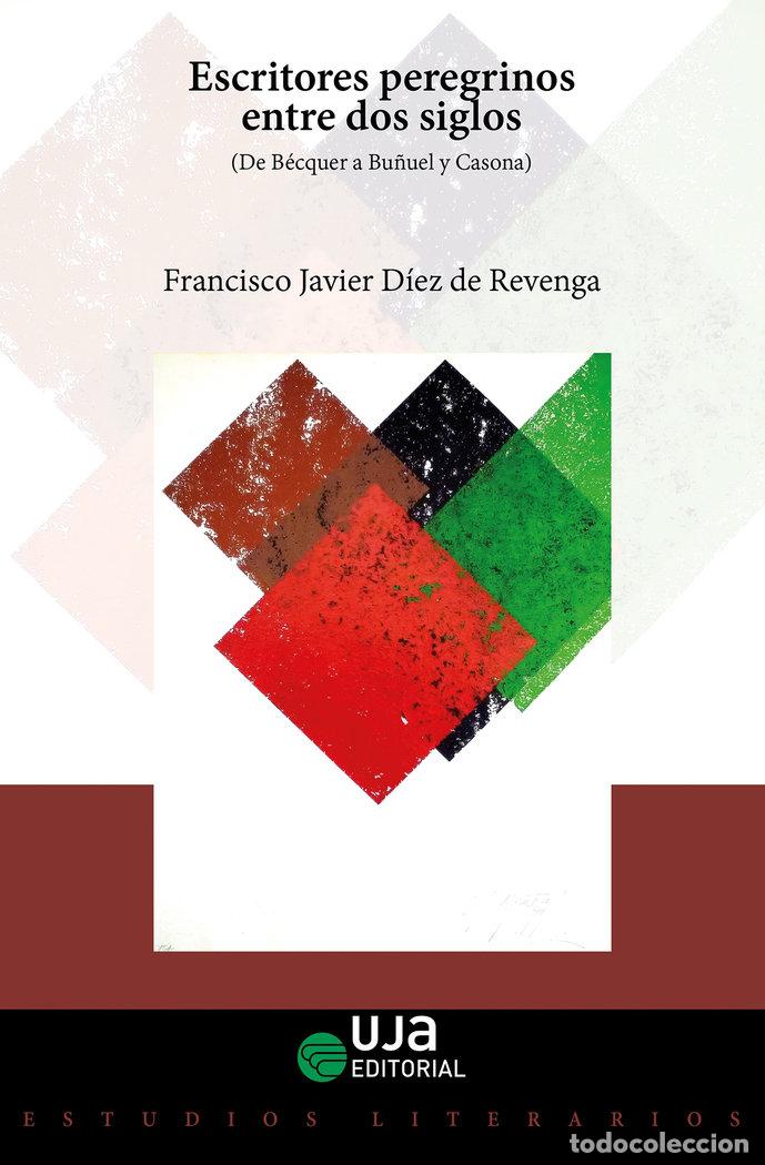 Livres: ESCRITORES PEREGRINOS ENTRE DOS SIGLOS DE BECQUER A BU&Ntilde;UEL - DIEZ DE REVENGA, FRANCISCO JAVIER