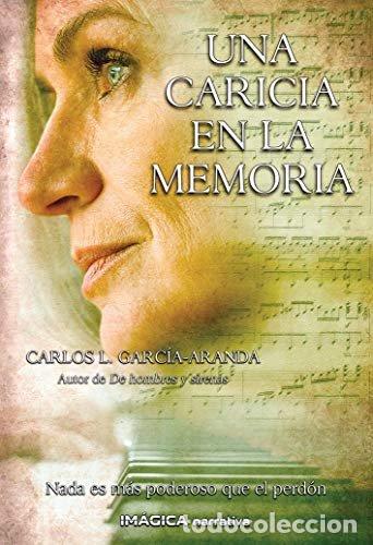 Libros: UNA CARICIA EN LA MEMORIA - GARCIA ARANDA, CARLOS L