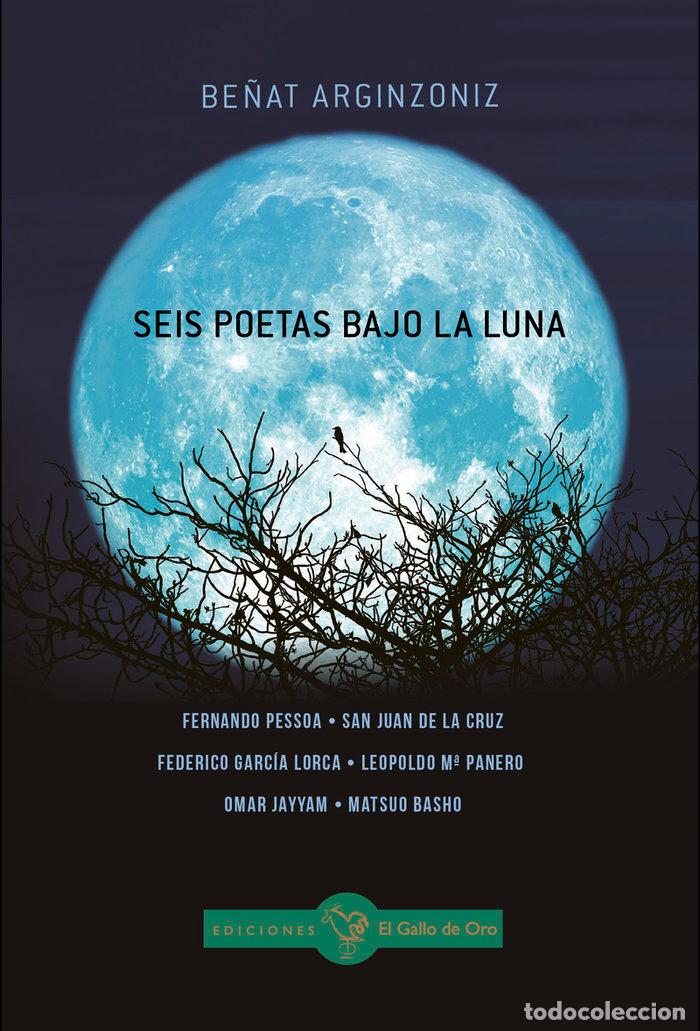 Libros: SEIS POETAS BAJO LA LUNA - ARGINZONIZ, BE&Ntilde;AT