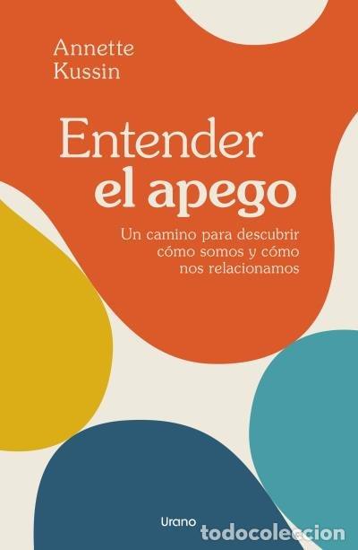 Libros: ENTENDER EL APEGO - KUSSIN, ANNETTE