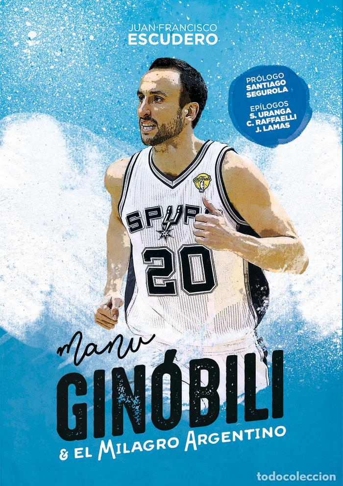 Libros: MANU GINOBILI Y EL MILAGRO ARGENTINO - ESCUDERO SANCHEZ, JUAN FRANCISCO