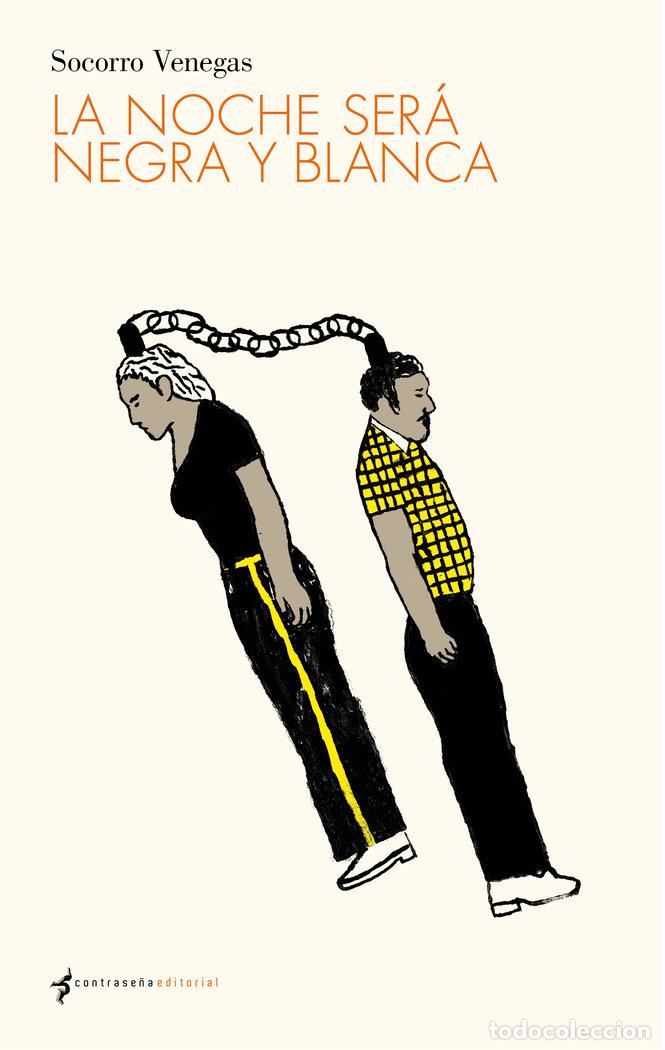 Libros: LA NOCHE SERA NEGRA Y BLANCA - BENEGAS, SOCORRO