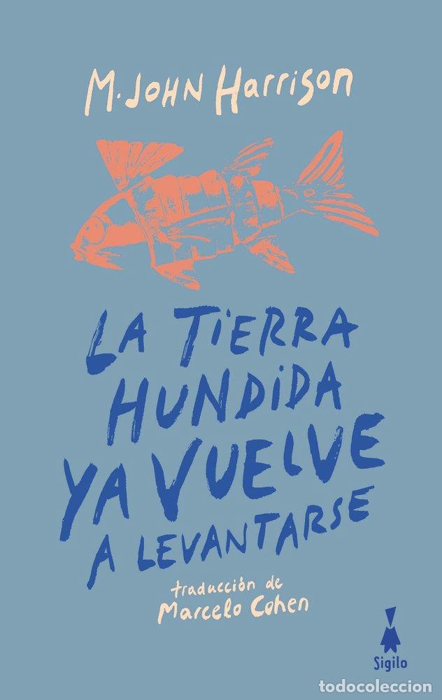 books: LA TIERRA HUNDIDA YA VUELVE A LEVANTARSE - M JOHN HARRISON