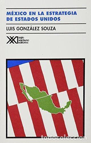 Livros: MEXICO EN LA ESTRATEGIA DE ESTADOS UNIDOS - GONZALEZ SOUZA, LUIS