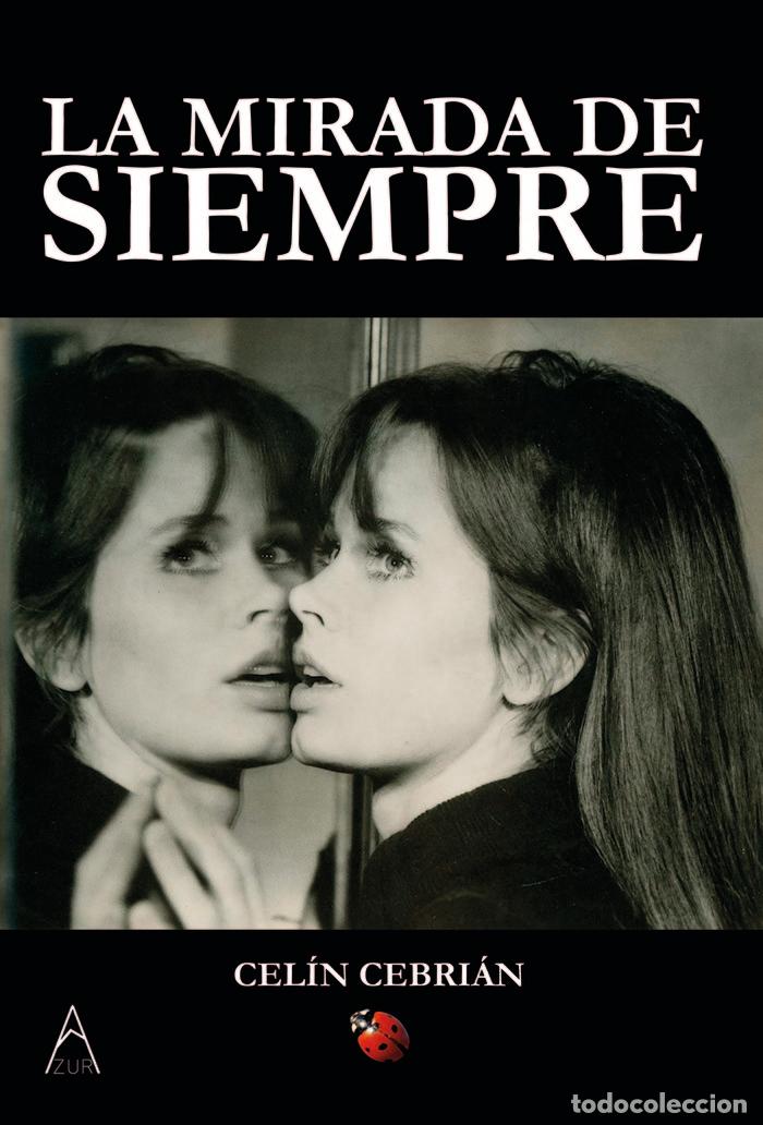 B&uuml;cher: LA MIRADA DE SIEMPRE - CEBRIAN, CELIN