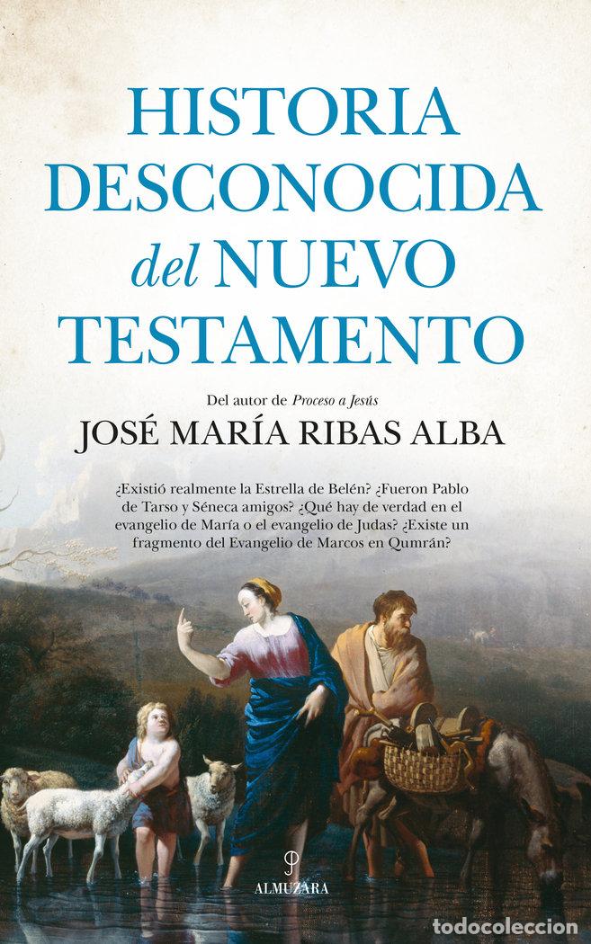 Libri: HISTORIA DESCONOCIDA DEL NUEVO TESTAMENTO - RIBAS ALBA, JOSE MARIA