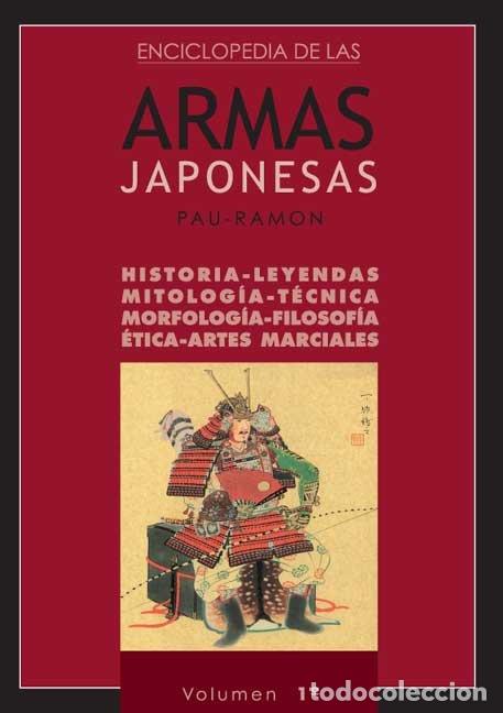 Libros: ENCICLOPEDIA DE LAS ARMAS JAPONESAS 1 HISTORIA LEYENDAS - PLANELLAS, PAU RAMON