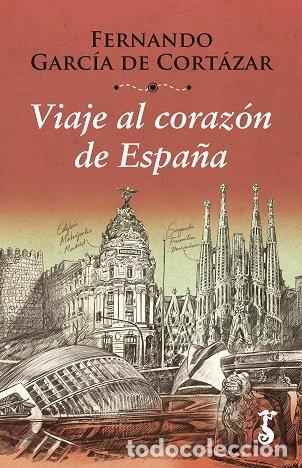 Libros: VIAJE AL CORAZON DE ESPA&Ntilde;A (T) - GARCIA DE CORTAZAR RUIZ DE AGUIRRE, FERNA