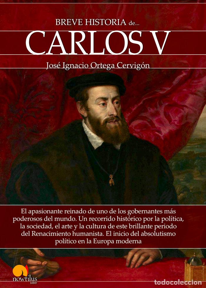 Libros: BREVE HISTORIA DE CARLOS V - ORTEGA CERVIGON, JOSE IGNACIO
