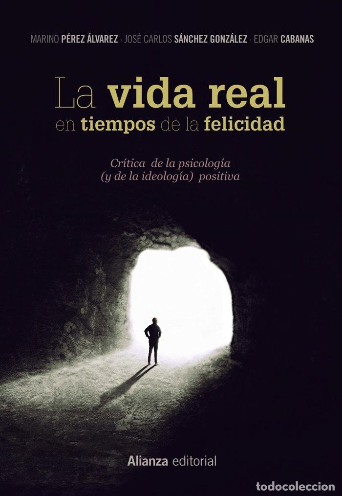 Libros: VIDA REAL EN TIEMPOS DE LA FELICIDAD,LA - PEREZ ALVAREZ, MARINO