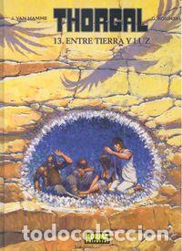 Libros: THORGAL 13 ENTRE TIERRA Y LUZ - HAMME, J.VAN