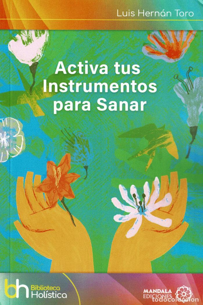 Libros: ACTIVA TUS INSTRUMENTOS PARA SANAR - HERNAN TORO, LUIS