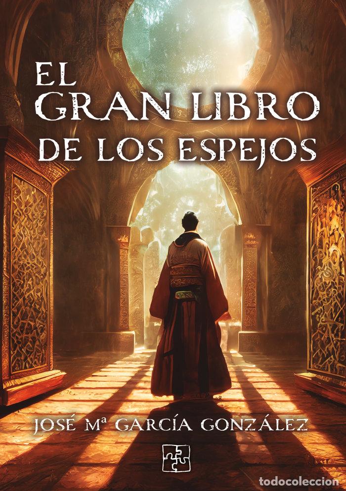 Libros: EL GRAN LIBRO DE LOS ESPEJOS - GARCIA GONZALEZ, JOSE M&ordf;