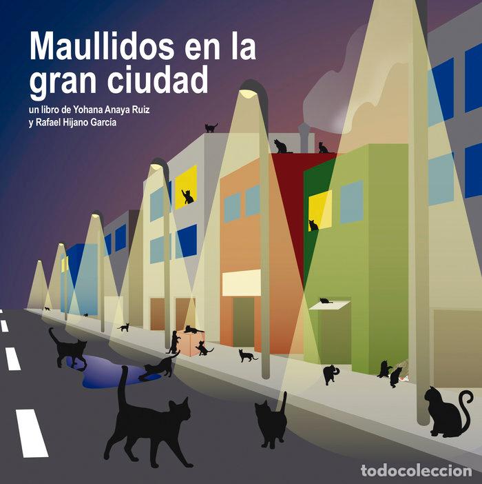 Libros: MAULLIDOS EN LA GRAN CIUDAD - ANAYA RUIZ, YOHANA