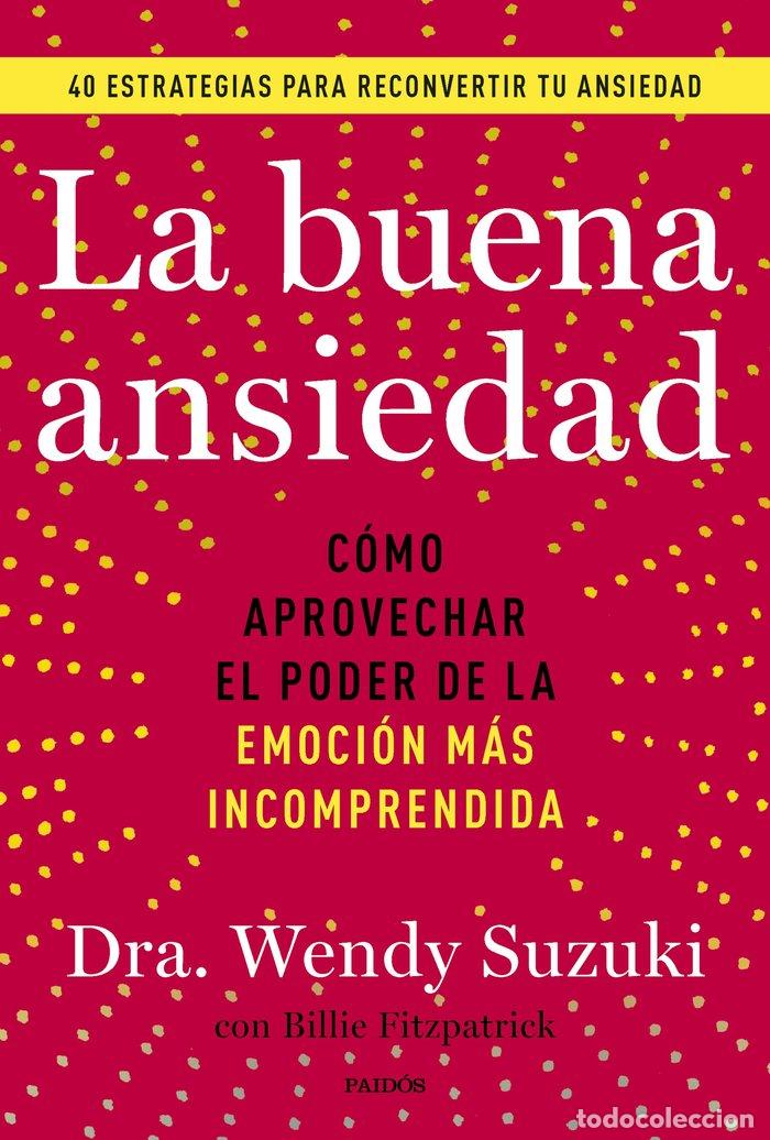 Libros: LA BUENA ANSIEDAD - WENDY SUZUKI
