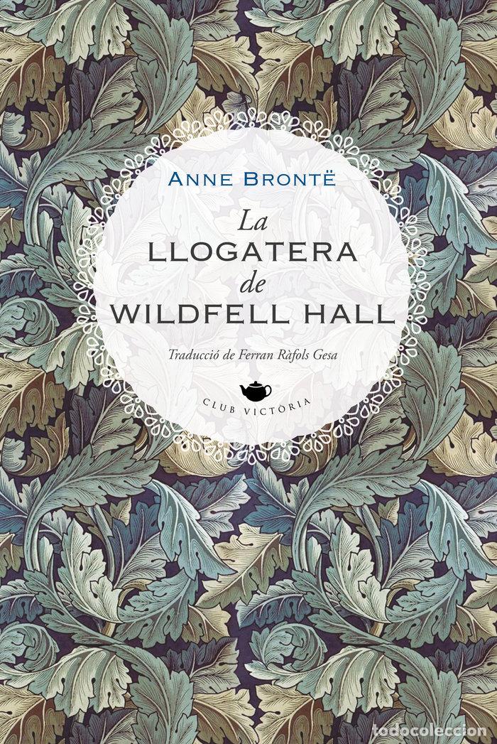 Livros: LA LLOGATERA DE WILDFELL HALL - BRONTE, ANNE