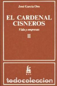 B&uuml;cher: CARDENAL CISNEROS. VIDA Y EMPRESAS. II,EL - GARCIA ORO, JOSE