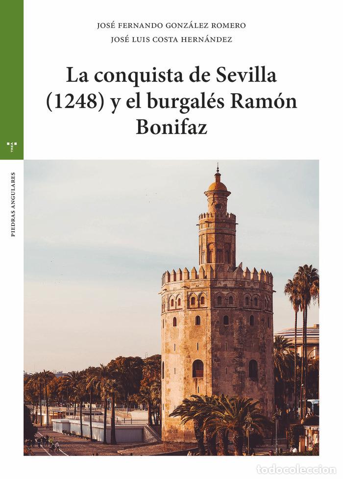 B&uuml;cher: LA CONQUISTA DE SEVILLA 1248 Y EL BURGALES RAMON BONIFAZ - COSTA HERNANDEZ, JOSE LUIS