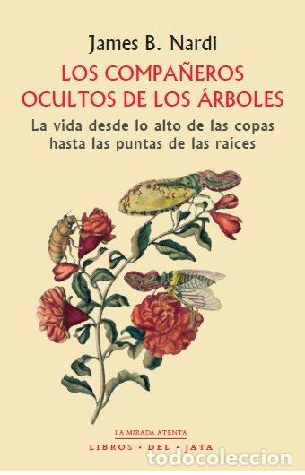 Libros: LOS COMPA&Ntilde;EROS OCULTOS DE LOS ARBOLES - NARDI B., JAMES