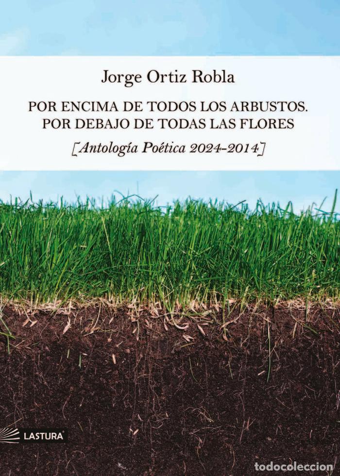 books: POR ENCIMA DE TODOS LOS ARBUSTOS POR DEBAJO DE TODAS FLORES - ORTIZ ROBLA, JORGE
