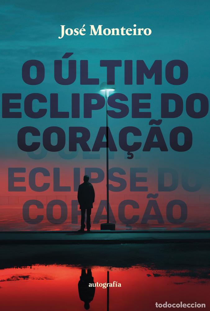 books: O ULTIMO ECLIPSE DO CORA&Ccedil;&Atilde;O - MONTEIRO, JOSE