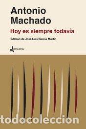 Libros: HOY ES SIEMPRE TODAVIA - MACHADO, ANTONIO