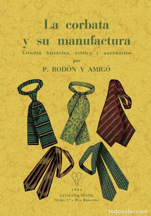 Libri: LA CORBATA Y SU MANUFACTURA - RODON Y AMIGO, PAU