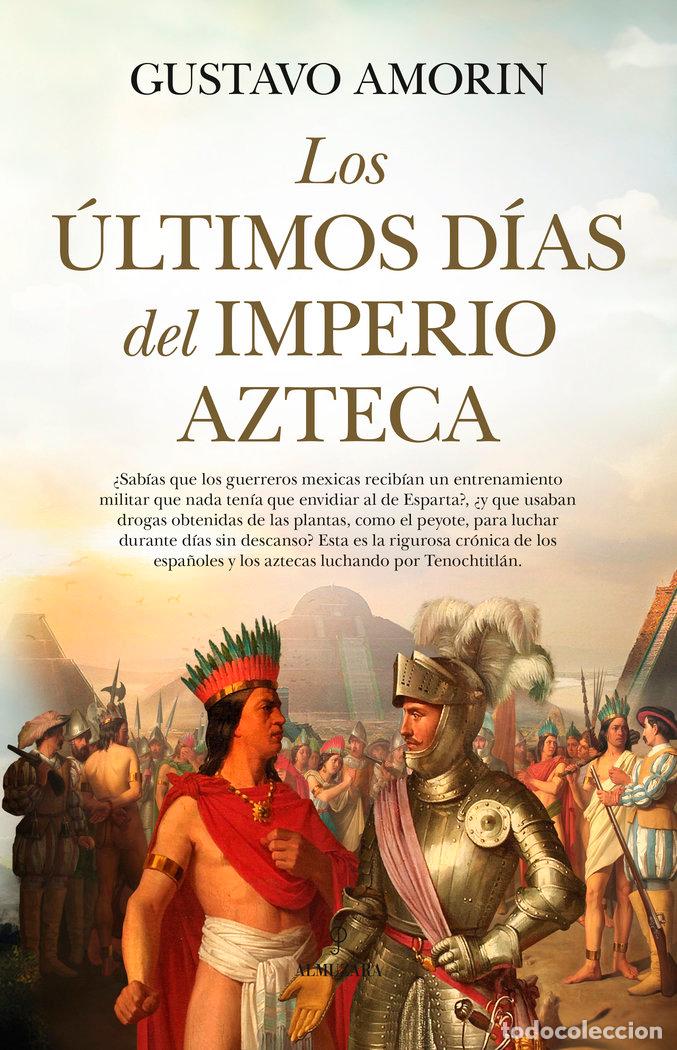 Libri: ULTIMOS DIAS DEL IMPERIO AZTECA,LOS - AMORIN, GUSTAVO
